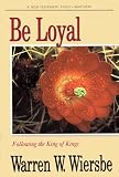 Wiersbe, Warren W.: Be Loyal Wiersbe, Warren W.: Be Loyal