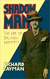 Layman, Richard: Shadow Man: The Life of Dashiell Hammett Layman, Richard: Shadow Man: The Life of Dashiell Hammett