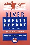 Walbridge, Charlie: The American Canoe Association's River Safety Report 1996-1999 Walbridge, Charlie: The American Canoe Association's River Safety Report 1996-1999