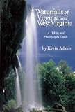 Adams, Kevin: Waterfalls of Virginia and West Virginia: A Hiking and Photography Guide Adams, Kevin: Waterfalls of Virginia and West Virginia: A Hiking and Photography Guide