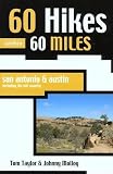 Taylor, Tom: 60 Hikes Within 60 Miles, San Antonio & Austin: Including the Hill Country Taylor, Tom: 60 Hikes Within 60 Miles, San Antonio & Austin: Including the Hill Country