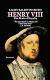 Henry VIII: The Mask of Royalty (0897330560) by Smith, Lacey Baldwin Smith, Lacey Baldwin: Henry VIII: The Mask of Royalty