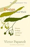 Papanek, Victor: Design for the Real World: Human Ecology and Social Change Papanek, Victor: Design for the Real World: Human Ecology and Social Change