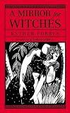 Forbes, Esther: A Mirror for Witches Forbes, Esther: A Mirror for Witches
