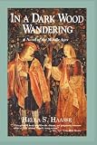 Haase, Hella: In a Dark Wood Wandering/a Novel of the Middle Ages Haase, Hella: In a Dark Wood Wandering/a Novel of the Middle Ages