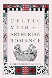 Loomis, Roger Sherman: Celtic Myth and Arthurian Romance