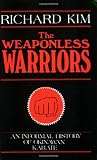 Kim, Richard: The Weaponless Warriors