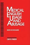 Schwager, Edith: Medical English Usage and Abusage Schwager, Edith: Medical English Usage and Abusage