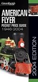 Johnson, Kent: Greenberg's American Flyer Pocket Price Guide 1946-2004 Johnson, Kent: Greenberg's American Flyer Pocket Price Guide 1946-2004