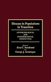 Disease in Populations in Transition : Anthropological and Epidemiological Perspectives (0897891759) by Swedlund, Alan C. Swedlund, Alan C.: Disease in Populations in Transition : Anthropological and Epidemiological Perspectives