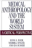 Medical Anthropology and the World System: A Critical Perspective (0897895398) by Susser, Ida Susser, Ida: Medical Anthropology and the World System: A Critical Perspective