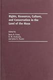 Faust, Betty Bernice: Rights, Resources, Culture, and Conservation in the Land of the Maya