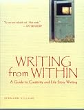 Selling, Bernard: Writing from Within: A Guide to Creativity and Life Story Writing Selling, Bernard: Writing from Within: A Guide to Creativity and Life Story Writing