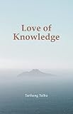 Tarthang Tulku: Love of Knowledge