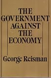 Reisman, George: Government Against the Economy