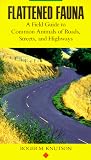 Knutson, Roger M.: Flattened Fauna : A Field Guide to Common Animals of Roads, Streets and Highways Knutson, Roger M.: Flattened Fauna : A Field Guide to Common Animals of Roads, Streets and Highways