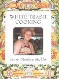 Mickler, Ernest Matthew: White Trash Cooking Mickler, Ernest Matthew: White Trash Cooking