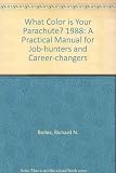 Bolles, Richard Nelson: What Color Is Your Parachute? 1991: A Practical Manual for Job Hunters and Career Changers Bolles, Richard Nelson: What Color Is Your Parachute? 1991: A Practical Manual for Job Hunters and Career Changers