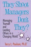 Terry L. Paulson: They Shoot Managers, Don't They?: Managing Yourself and Leading Others in a Changing World