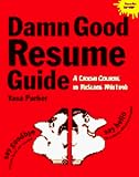 Parker, Yana: The Damn Good Resume Guide: A Crash Course in Resume Writing Parker, Yana: The Damn Good Resume Guide: A Crash Course in Resume Writing