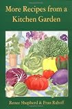 Shepherd, Renee: More Recipes from a Kitchen Garden Shepherd, Renee: More Recipes from a Kitchen Garden