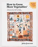 Jeavons, John: How to Grow More Vegetables: Fruits, Nuts, Berries, Grains, and Other Crops Jeavons, John: How to Grow More Vegetables: Fruits, Nuts, Berries, Grains, and Other Crops