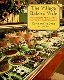 Ortiz, Joe: The Village Baker's Wife: The Desserts and Pastries That Made Gayle's Famous Ortiz, Joe: The Village Baker's Wife: The Desserts and Pastries That Made Gayle's Famous