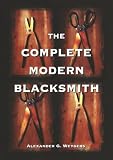 Weygers, Alexander G.: The Complete Modern Blacksmith Weygers, Alexander G.: The Complete Modern Blacksmith