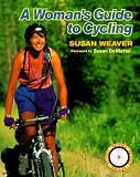 Weaver, Susan: Woman's Guide to Cycling Weaver, Susan: Woman's Guide to Cycling