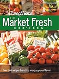 Taste of Home Magazine Editors: Farmer's Market Fresh: Over 300 Recipes Bursting with Just-Picked Flavor Taste of Home Magazine Editors: Farmer's Market Fresh: Over 300 Recipes Bursting with Just-Picked Flavor