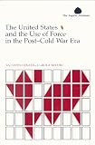 [???]: The United States and the Use of Force in the Post-Cold War Era: An Aspen Strategy Group Report