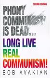 Avakian, Bob: Phony Communism Is Dead Long Live Real Communism