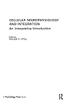Uttal, W.R.: Cellular Neurophysiology And Integration: An Interpretive Introduction