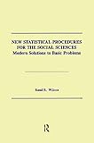 Rand R. Wilcox: New Statistical Procedures for the Social Sciences: Modern Solutions to Basic Problems