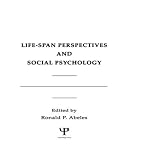 American Psychological Association: Life-Span Perspectives and Social Psychology American Psychological Association: Life-Span Perspectives and Social Psychology