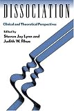 Lynn, Steven Jay: Dissociation: Clinical and Theoretical Perspectives