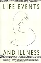 Life Events and Illness by George Brown
