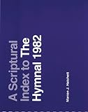 Hatchett, Marion J.: A Scriptural Index to the Hymnal, 1982 Hatchett, Marion J.: A Scriptural Index to the Hymnal, 1982