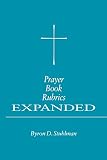 Stuhlman, Byron D: Prayer Book Rubrics Expanded