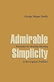 Smith, George Wayne: Admirable Simplicity: Principles for Worship Planning in the Anglican Tradition Smith, George Wayne: Admirable Simplicity: Principles for Worship Planning in the Anglican Tradition