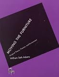 Adams, William Seth: Moving the Furniture: Liturgical Theory, Practice, and Environment Adams, William Seth: Moving the Furniture: Liturgical Theory, Practice, and Environment