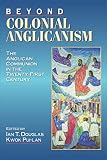 Kwok, Pui-Lan: Beyond Colonial Anglicanism: The Anglican Communion in the Twenty-First Century