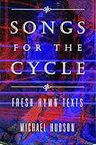 Hudson, Michael: Songs For The Cycle: Fresh Hymn Texts Hudson, Michael: Songs For The Cycle: Fresh Hymn Texts