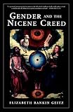Geitz, Elizabeth: Gender and the Nicene Creed