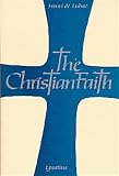 Lubac, Henri De: Christian Faith: An Essay on the Structure of the Apostles' Creed Lubac, Henri De: Christian Faith: An Essay on the Structure of the Apostles' Creed