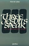 Lubac, Henri De: Three Jesuits Speak: Yves De Montcheuil 1899-1944, Charles Nicolet 1897-1961, Jean Zupan 1899-1968 Lubac, Henri De: Three Jesuits Speak: Yves De Montcheuil 1899-1944, Charles Nicolet 1897-1961, Jean Zupan 1899-1968