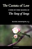 Arminjon, Blaise: The Cantata of Love: A Verse by Verse Reading of the Song of Songs Arminjon, Blaise: The Cantata of Love: A Verse by Verse Reading of the Song of Songs