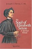 Dirvin, Joseph I.: The Soul of Elizabeth Seton