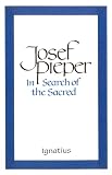 Pieper, Josef: In Search of the Sacred: Contributions to an Answer