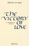 Von Speyr, Adrienne: Victory of Love: A Meditation on Romans 8 Von Speyr, Adrienne: Victory of Love: A Meditation on Romans 8